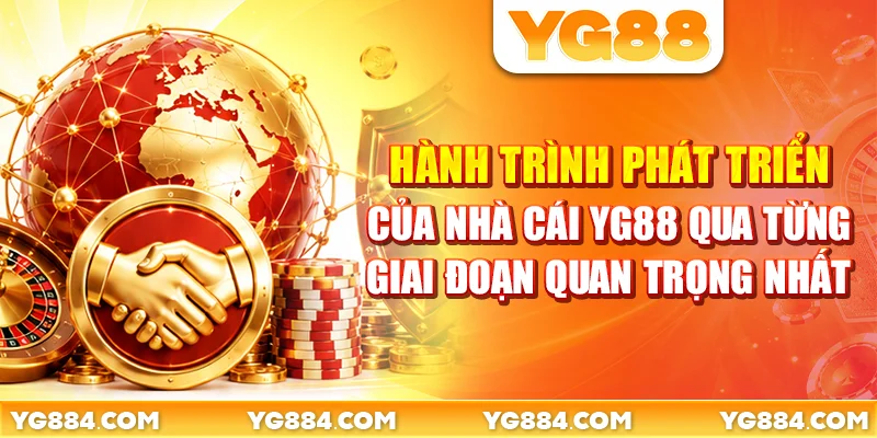 Hành trình phát triển về nhà cái YG88 qua từng giai đoạn quan trọng nhất